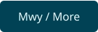 Mwy / More
