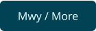 Mwy / More