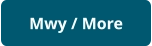 Mwy / More