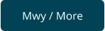 Mwy / More