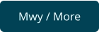 Mwy / More