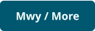 Mwy / More