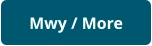 Mwy / More