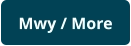Mwy / More