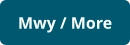 Mwy / More