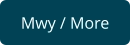 Mwy / More