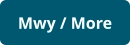 Mwy / More