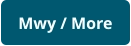 Mwy / More