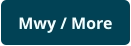 Mwy / More