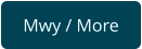 Mwy / More