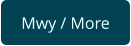 Mwy / More