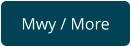 Mwy / More