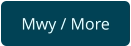 Mwy / More