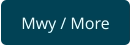 Mwy / More