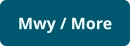 Mwy / More