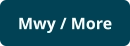Mwy / More