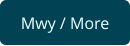 Mwy / More
