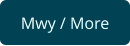 Mwy / More
