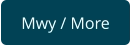 Mwy / More