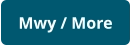 Mwy / More