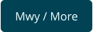 Mwy / More