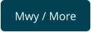 Mwy / More