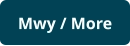 Mwy / More