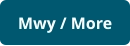Mwy / More