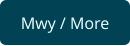 Mwy / More