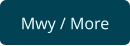 Mwy / More