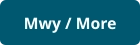 Mwy / More