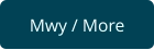 Mwy / More