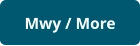 Mwy / More