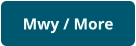 Mwy / More