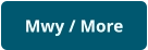Mwy / More