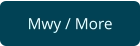 Mwy / More