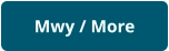 Mwy / More