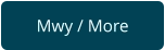 Mwy / More