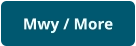 Mwy / More