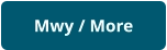 Mwy / More