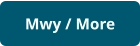 Mwy / More