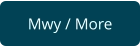Mwy / More