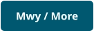 Mwy / More