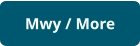 Mwy / More